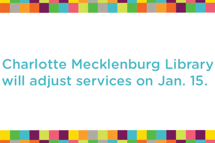 Charlotte Mecklenburg Library will adjust services starting January 15, 2021, in compliance with the latest Mecklenburg County public health directive. Charlotte Mecklenburg Library will adjust services starting January 15, 2021, in compliance with the latest Mecklenburg County public health directive.