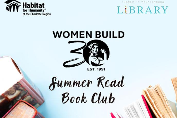 Participate in Habitat Charlotte Region’s Women Build movement by joining our first book club in partnership with the Charlotte Mecklenburg Library.