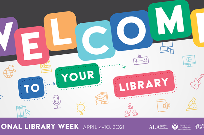 Welcome to Your Library - National Library Week April 4-10, 2021