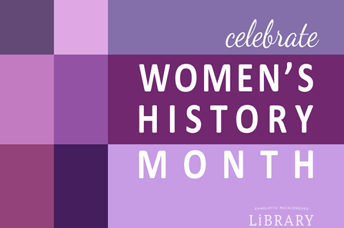 This Women's History Month, the Robinson-Spangler Carolina Room takes a look at the remarkable women who impacted Mecklenburg County - and possibly the world.